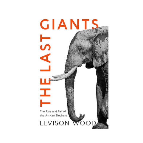 The Last Giants - By Levison Wood