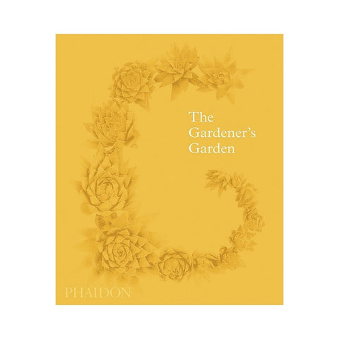 The Gardener's Garden - By Phaidon Editors