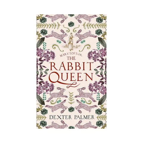 Mary Toft; or, The Rabbit Queen - By Dexter Palmer