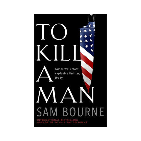 To Kill a Man - By Sam Bourne