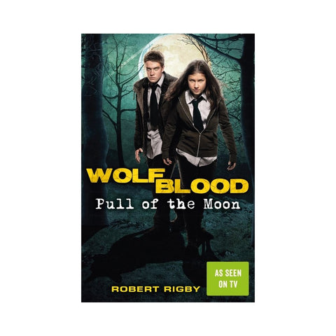 Wolfblood: Pull of the Moon - By Robert Rigby