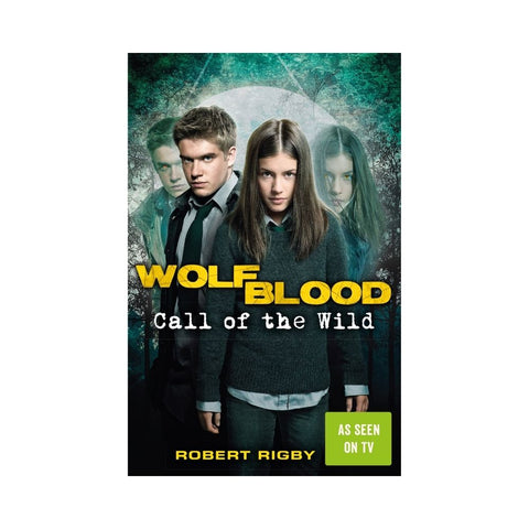 Wolfblood: Call of the Wild - By Robert Rigby