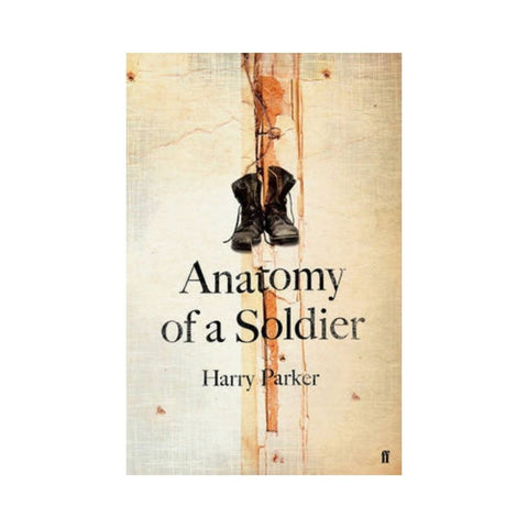 Anatomy of a Soldier - By Harry Parker