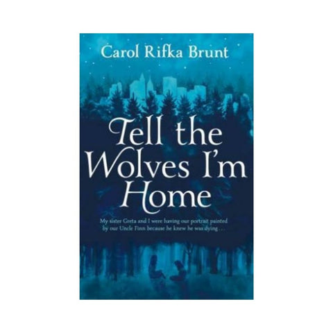 Tell the Wolves I'm Home - By Carol Rifka Brunt