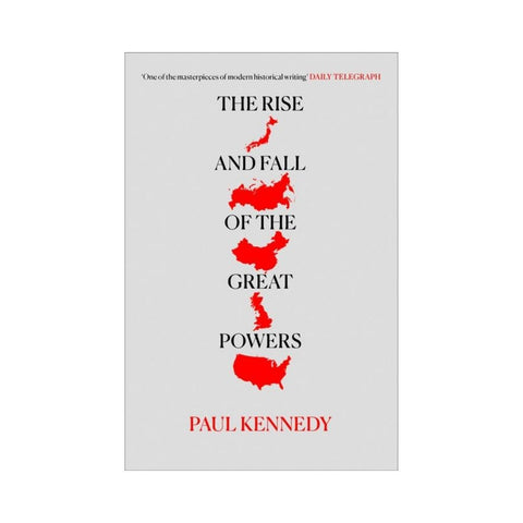 The Rise and Fall of the Great Powers by Paul Kennedy