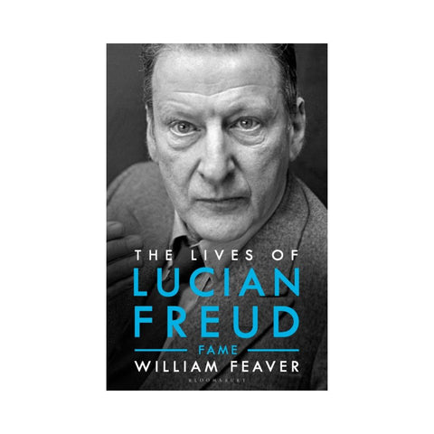 The Lives of Lucian Freud: FAME 1968 - 2011 - By William Feaver