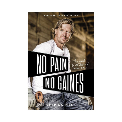 No Pain, No Gaines - By Chip Gaines