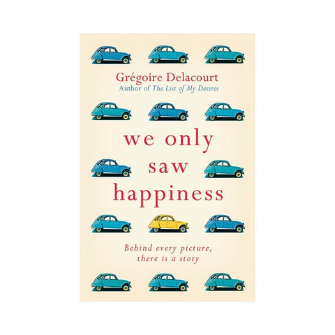 We Only Saw Happiness - By Gregoire Delacourt