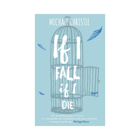 If I Fall, If I Die - By Michael Christie