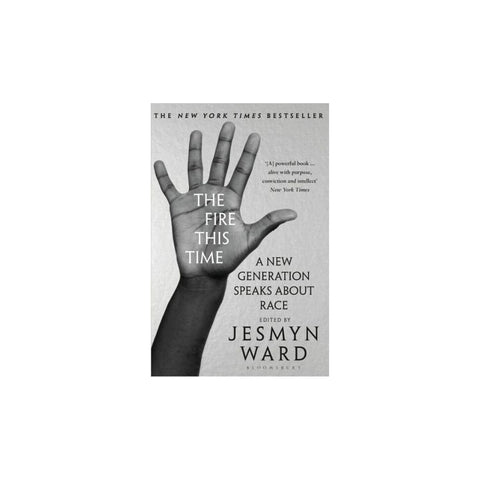 The Fire This Time A New Generation Speaks About Race - Jesmyn Ward