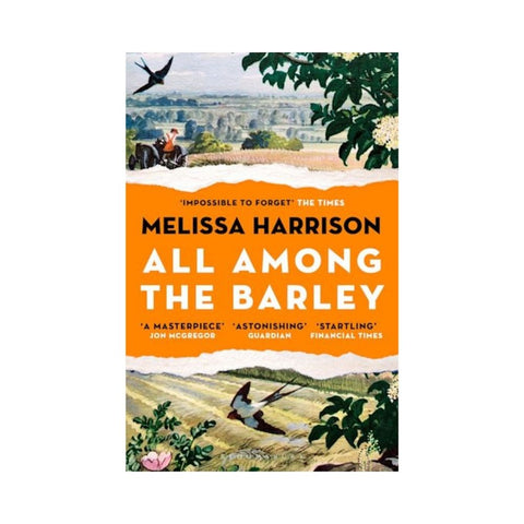 All Among the Barley By Melissa Harrison